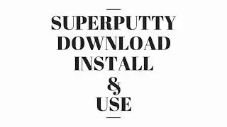 SuperPutty Download Install Use
