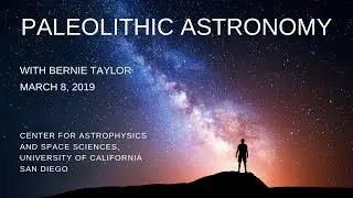Author and Naturalist Bernie Taylor on Paleolithic Astronomy