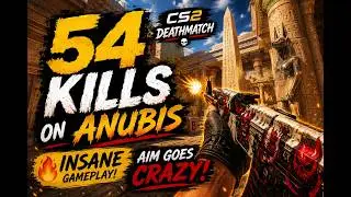 &ldquo;54 KILLS on ANUBIS 🔥 | INSANE CS2 Deathmatch Gameplay | AIM GOES CRAZY!&rdquo;