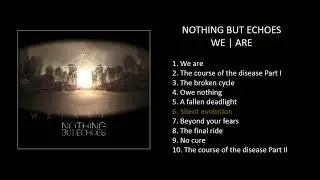 NOTHING BUT ECHOES We are 06 Silent evolution