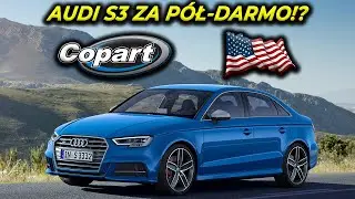 AUDI S3 Za PÓŁ-DARMO z USA na COPART 😱 Ostatnie Licytacje