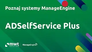 ADSelfService Plus - resety haseł i odblokowania kont w środowisku AD | Poznaj systemy ManageEngine