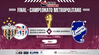 🏆 GRANDE FINAL &ndash; Nada Consta Guarulhense x Clube Esperia | Campeonato Metropolitano Sindi Clubes 39+