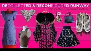 Recollected & Reconfigured: A Runway Show of Reclaimed Art & Fashion | Oct 17, 2025