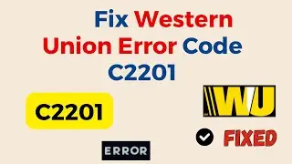 Как исправить код ошибки Western Union C2201