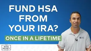 Fund HSA From Your IRA? Once in a Lifetime!