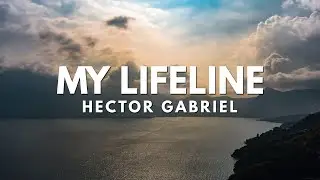 My Lifeline | Hector Gabriel [With Lyrics]