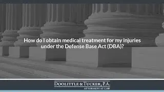 How do I obtain medical treatment for my injuries under the Defense Base Act (DBA)?