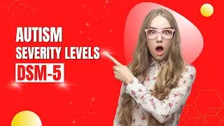 What are the Autism Severity Levels DSM-5?