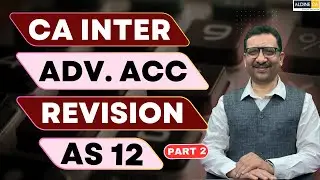CA Inter | Advanced Accounting | Revision Video | AS 12 | Part 2