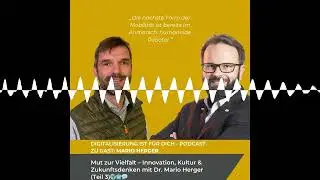 #349 - Mut zur Vielfalt &ndash; Innovation, Kultur & Zukunftsdenken mit Dr. Mario Herger (Teil 3)🌍🤖💬