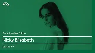 The Anjunadeep Edition 478 with Nicky Elisabeth