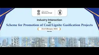 Industry Interaction on Scheme for Promotion of Coal / Lignite Gasification Projects- 21Feb 2024