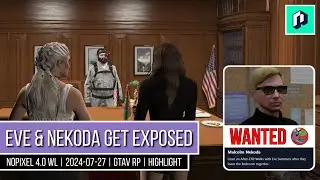 Eve & Nekoda Get Exposed | NoPixel 4.0 WL | 2024-07-27 | GTAV RP | Highlight