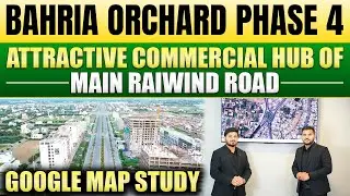 Bahria Orchard Phase 4 Google Map Study | Attractive Commercial Hub of Main Raiwind Road | Sep 2025
