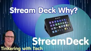 Why a streamdeck? - Tinkering with Tech 272