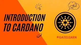 Introduction to Cardano - Gate.IO  #GateLearn