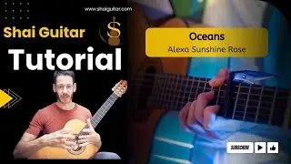 Oceans (Алекса Саншайн Роуз) | Учебник по игре на гитаре пальцами | Доступны аккорды и табулатуры