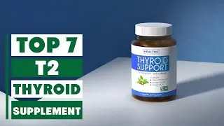 Top 7 T2 Thyroid Supplements You MUST Try for Better Metabolism!