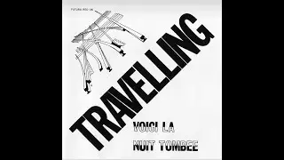 Travelling &ndash; Voici La Nuit Tomb&eacute;e(1973 France Prog Rock, Psychedelic Rock,Canterbury)Full Album