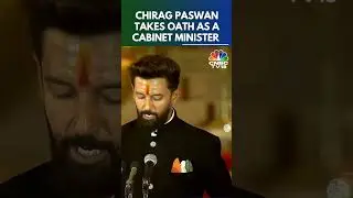 LJP (RV) Leader Chirag Paswan Takes Oath As A Cabinet Minister In The NDA Govt | N18S | CNBC TV18