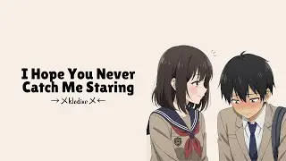 I Hope You Never Catch Me Staring &ndash; Sad Crush Lo-fi Lyrics | Klodive
