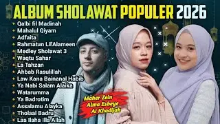 FULL ALBUM SHOLAWAT MERDU MAHER ZAIN, ALMA ESBEYE, AI KHODIJAH SHOLAWAT TERBARU 2026 