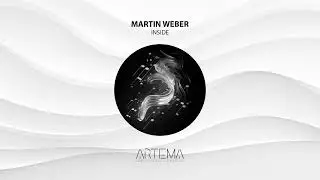 Martin Weber - Inside (Artema Recordings) / TECH HOUSE