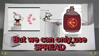 Cuphead but I can only use SPREAD