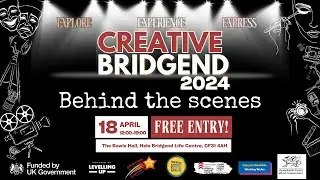 Creative Bridgend 2024 &ndash; Behind the Scenes