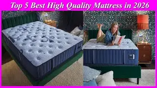 Top 5 HIGH QUALITY Mattresses You Need in 2026