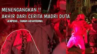 AKHIR DARI CERITA MADRI DUTA !! | CALONARANG JEMPENG , TAMAN ABIANSEMAL