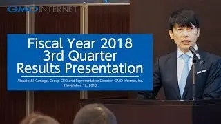 Fiscal Year 2018 Third Quarter Results Presentation  - GMO Internet, Inc