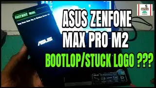 Flash Firmware Asus Zenfone Max Pro M2 | BOOTLOP STUCK LOGO