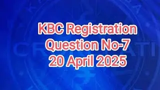 KBC Registration Question No-7 || 20 April 2025