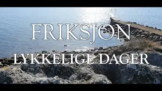 Friksjon - Lykkelige dager (musikk video)