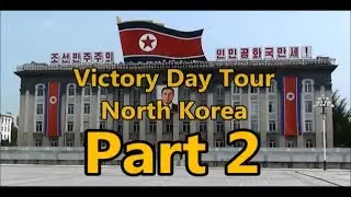Victory Day Tour - North Korea - Part 2