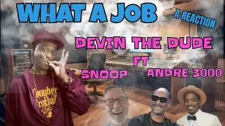 Devin the Dude ft Snoop and Andre 3000 - What a Job - A Reaction