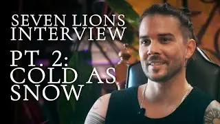Seven Lions Interview - Tales from the Garden [Episode 2: Cold As Snow]