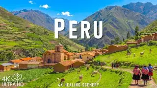 Peru 4K | Epic Andean Landscapes, Machu Picchu, Sacred Valley, Majestic Mountains & Ancient Wonders