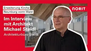 Erweiterung Kirche Neunburg vorm Wald | Interview mit Architekt Michael Steidl | NORIT