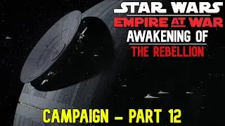 Death Star Construction has Begun - Empire at War: Awakening of the Rebellion - Part 12