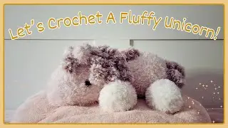 Crochet a FLUFFY Unicorn With Me - Celebrating My New Pattern's Release!