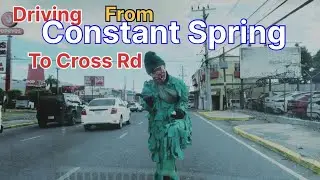 DRIVING Tour From CONSTANT SPRING To CROSS RD