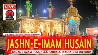 🛑LIVE🛑 Tarahi Jashne Imam Husain a.s.| Karbala Taalkatora Lko | Anjuman Zaereen-e-Karbala Taalkatora