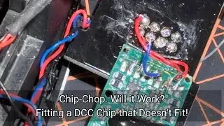 246. Chip-Chop. Will it Work? Fitting a DCC Chip that Doesn&rsquo;t Fit!