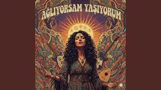 Ağlıyorsam Yaşıyorum Ben Anatolian Psychedelic Rock