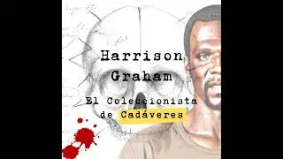 Harrison Graham: El Coleccionista de Cad&aacute;veres