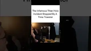 The Titan Holo incident in an alternate universe