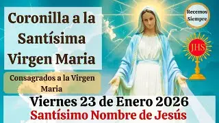 Coronilla a la Sant&iacute;sima Virgen Maria. Enero 2026 #Dios  #jesus  #consagraci&oacute;n #virgenmaria